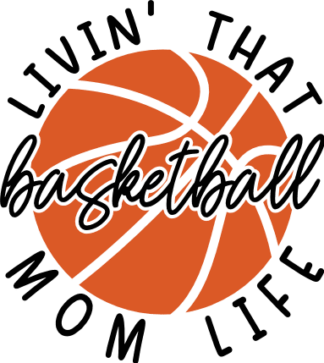 Livin’ That Basketball Mom Life Free SVG File for Members - Sports Tshirt Design