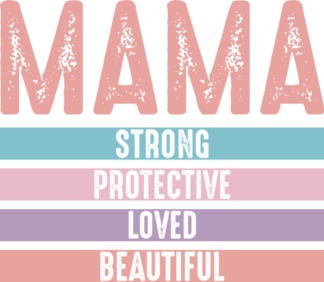 Mama, strong, protective, loved, beautiful Free SVG File for Members – mother’s day gift