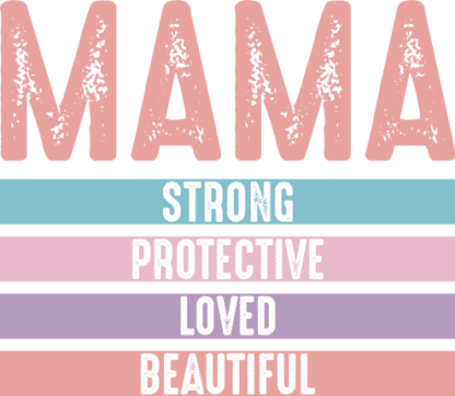 Mama, strong, protective, loved, beautiful Free SVG File for Members – mother’s day gift