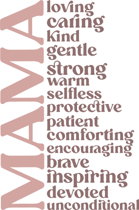Mama, loving, caring, kind, gentle, strong, warm Free SVG File for Members - gift for mom