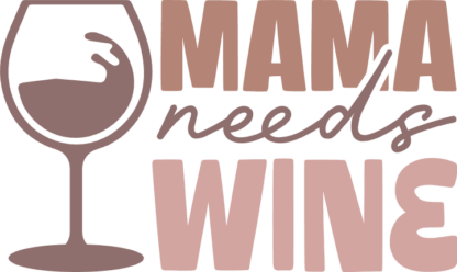 Mama Needs Wine Free SVG File - Funny Mom Tshirt Design