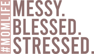 #Momlife, Messy, Blessed, Stressed Free SVG File for Members – Funny tshirt design