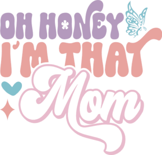 Oh Honey I'm That Mom SVG Design for tshirt - Free SVG File for Members