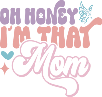 Oh Honey I'm That Mom SVG Design for tshirt - Free SVG File for Members