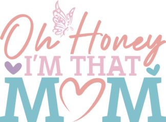 Oh Honey I'm That Mom Free SVG File for Members – Cool Mom Tshirt Design