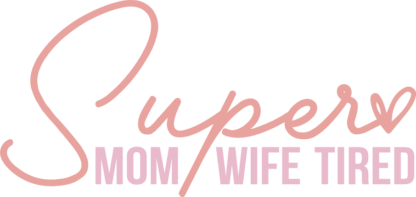 Funny mother quotes svg, Super Mom, Super Wife, Super Tired - Free SVG File for Members