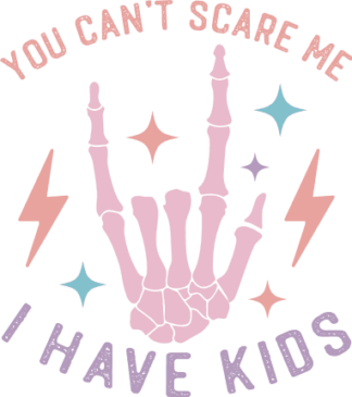 You Can’t Scare Me I Have Kids Free SVG File for Members – Funny mom sayings