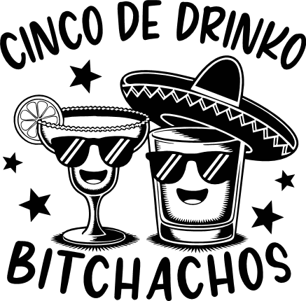 Cinco De Drinko Bitchachos Free SVG File for Members – Funny holiday tshirt design