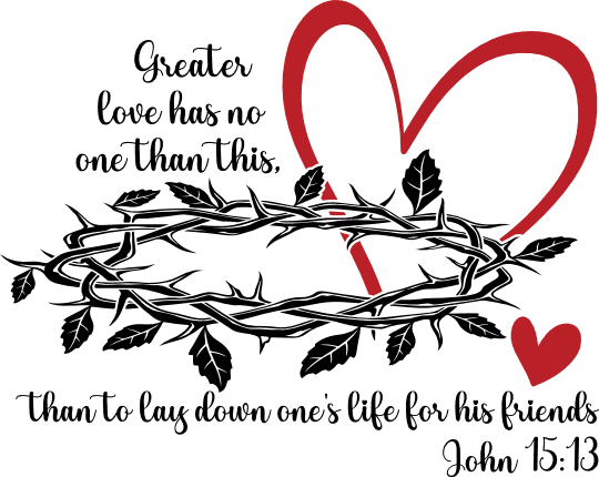 Greater Love Has No One Than This, John 15:13 Free SVG File for Members – Bible Verse