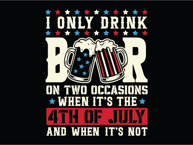 I Only Drink Beer on two occasions Free SVG File for Members – Funny 4th of july quote