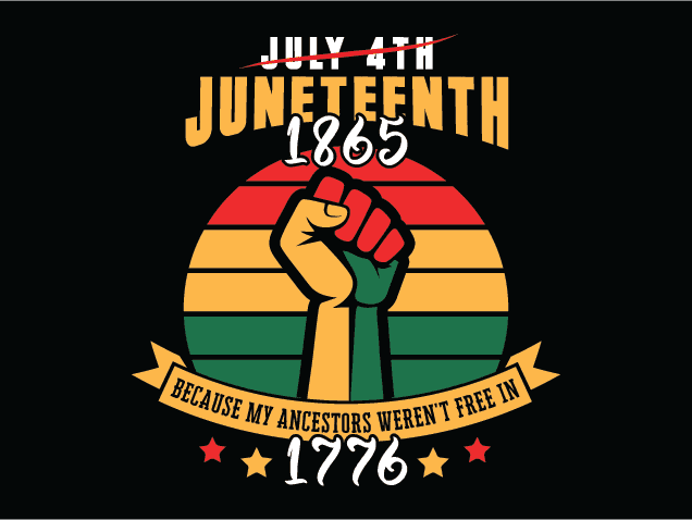 Juneteenth 1865, because my ancestors weren’t free in 1776 - Free SVG File for Members