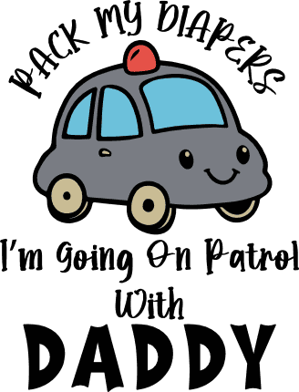 Pack My Diapers I’m Going on Patrol with daddy Free SVG File for Members – baby onesie design