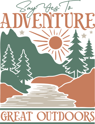 Say Yes To Adventure, Great Outdoors Free SVG File for Members - Camping tshirt design