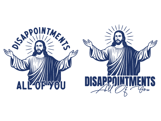 Disappointments, All of You, Jesus Free SVG File for Members – funny tshirt design