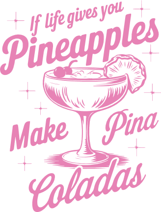 If Life Gives You Pineapples, Make Pina coladas Free SVG File for Members – Funny sayings