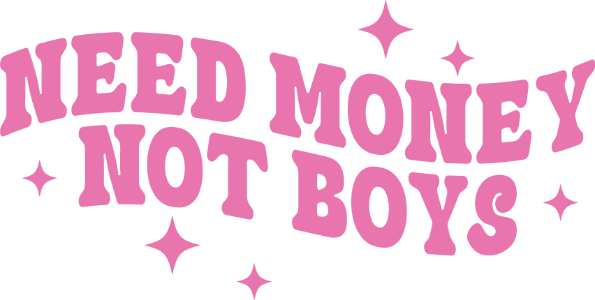 Need Money, Not Boys Free SVG File for Members - funny tshirt design