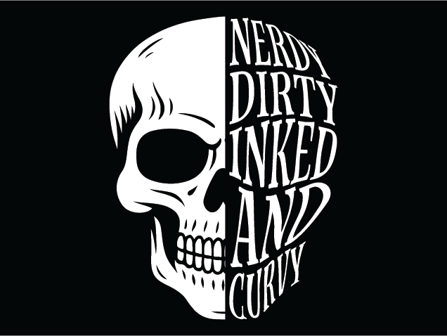 Nerdy, Dirty, Inked and Curvy, skull Free SVG File for Members – funny tshirt design