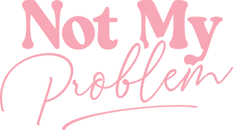 Not My Problem Free SVG File for Members - funny cup or mug design