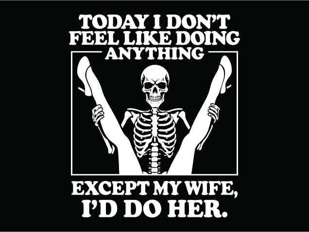 Today I Don’t Feel Like Doing Anything, except my wife Free SVG File for Members – Funny sayings