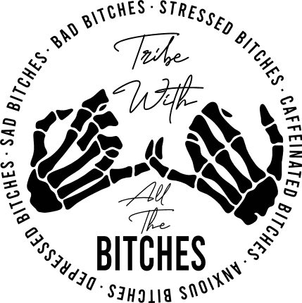 Tribe with All the Bitches Free SVG File for Members – Funny tshirt design