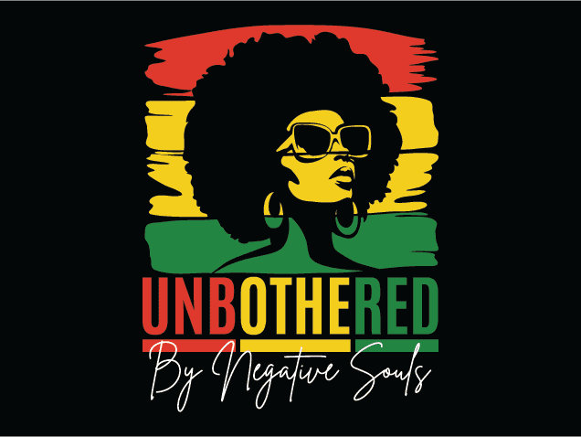 Unbothered By Negative Souls Free SVG File for Members - Juneteenth tshirt design