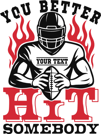 You Better Hit Somebody Free SVG File for Members - customized football tshirt design