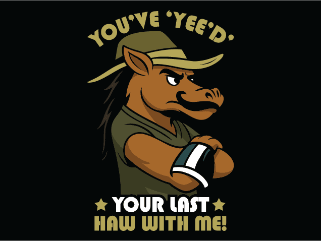 You’ve Yee’d Your Last Haw with Me Free SVG File for Members – Funny western tshirt design