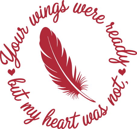 Your Wings Were Ready But My Heart Was Not Free SVG File for Members – Memorial svg