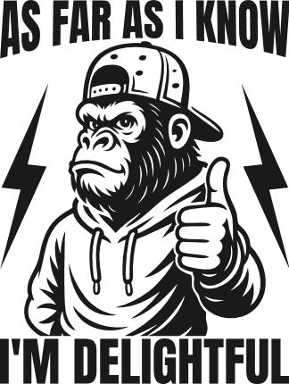 As Far as I Know, I Am Delightful, cool gorilla Free SVG File for Members – Funny Self Love sayings