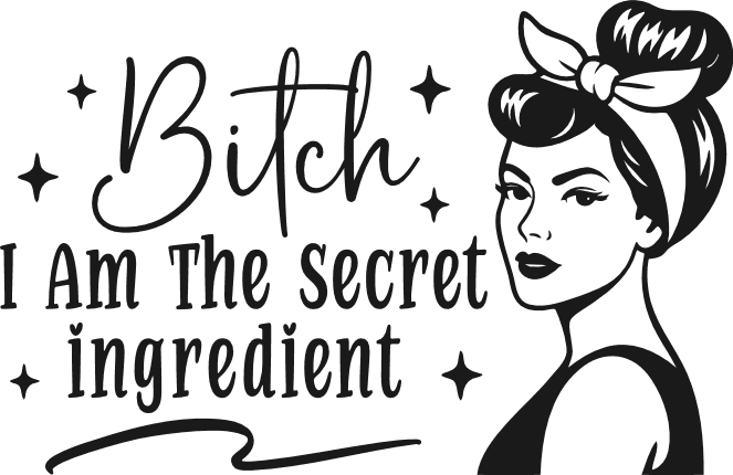 Bitch I Am the Secret Ingredient Free SVG File for Members – funny apron design
