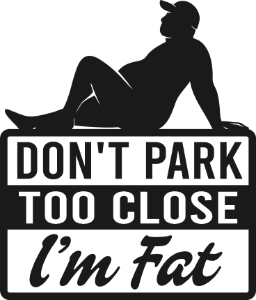 Don’t Park Too Close, I Am Fat Free SVG File for Members – Funny car decal