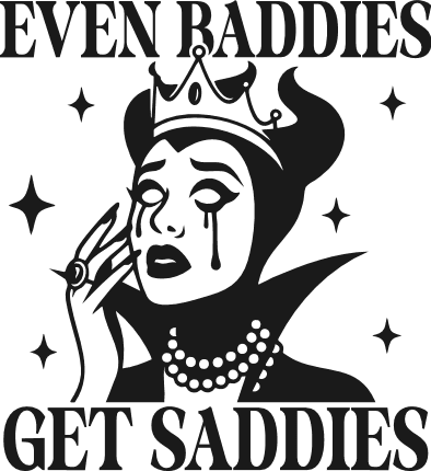 Even Baddies Get Saddies Free SVG File for Members – Funny tshirt design