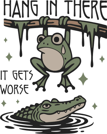 Hang in There, It Gets Worse Free SVG File for Members – Funny Frog and Alligator Design