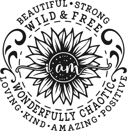 I Am Beautiful, Strong, wild & free Free SVG File for Members – sunflower, self love quotes