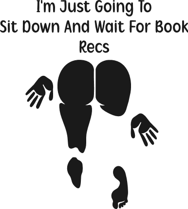 I Am Just Going to Sit Down and Wait for Book Recs Free SVG File for Members – Funny Sayings