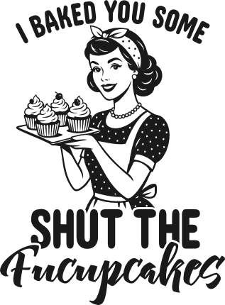 I Baked You Some Shut the Fucupcakes Free SVG File for Members – Funny sayings