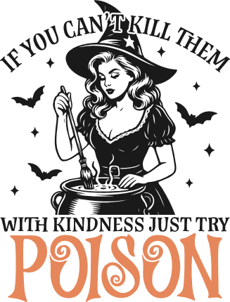If You Can’t Kill Them with Kindness, Just Try Poison Free SVG File for Members – Halloween sayings