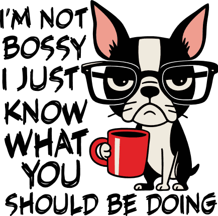 I’m Not Bossy I Just Know What You Should Be Doing Free SVG File for Members – Funny sayings