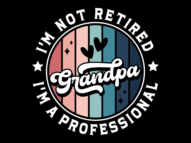I’m Not Retired, I’m a Professional Free SVG File for Members – Funny gift for grandpa