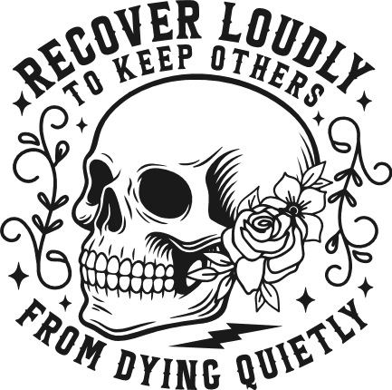 Recover Loudly to Keep Others from Dying Quietly Free SVG File - positive sayings