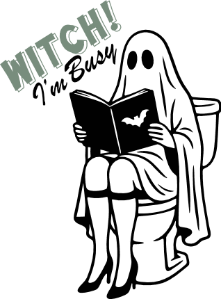 Witch I’m Busy Free SVG File for Members – ghost on toilet, Funny Halloween sayings