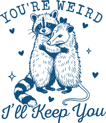 You’re Weird, I’ll Keep You Free SVG File for Members – Funny tshirt design