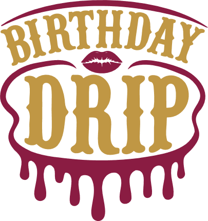 Birthday Drip Free SVG File for Members – birthday tshirt design