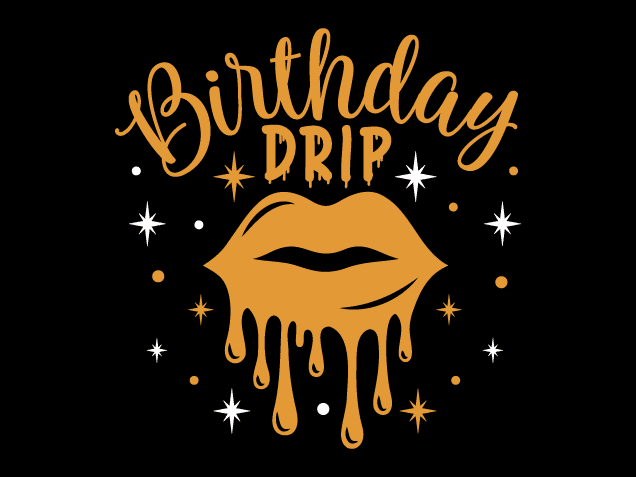 Birthday Drip Free SVG File for Members – drippy lips, tshirt design