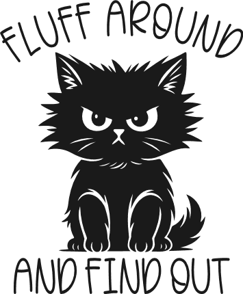 Fluff Around and Find Out Free SVG File for Members – Funny Cat Humor SVG