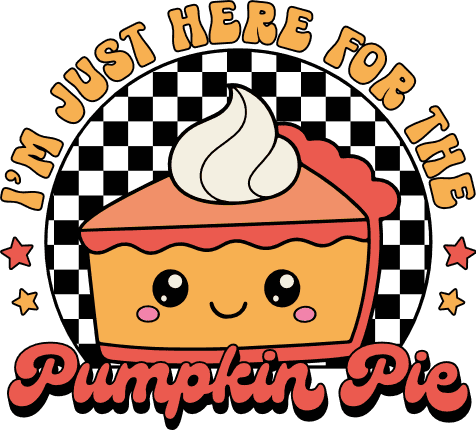 I’m Just Here For The Pumpkin Pie Free SVG File for Members – Funny Thanksgiving sayings