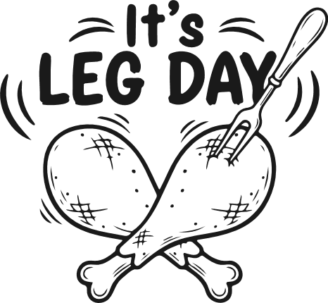 It’s Leg Day Free SVG File for Members – funny thanksgiving day quotes