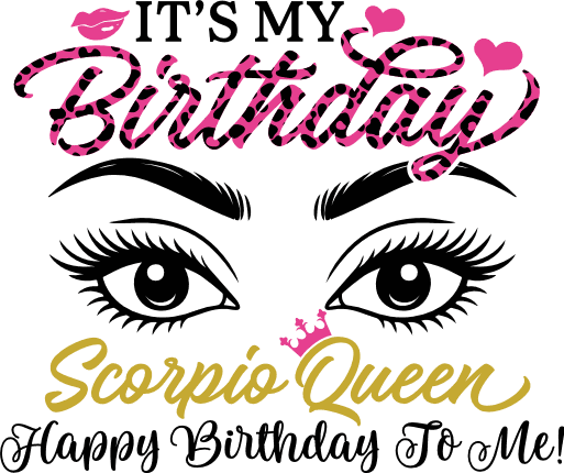 It’s My Birthday, Scorpio queen Free SVG File for Members – tshirt design