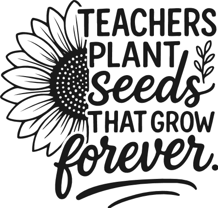 Teachers Plant Seeds That Grow Forever Free SVG File for Members – Teacher's day quote