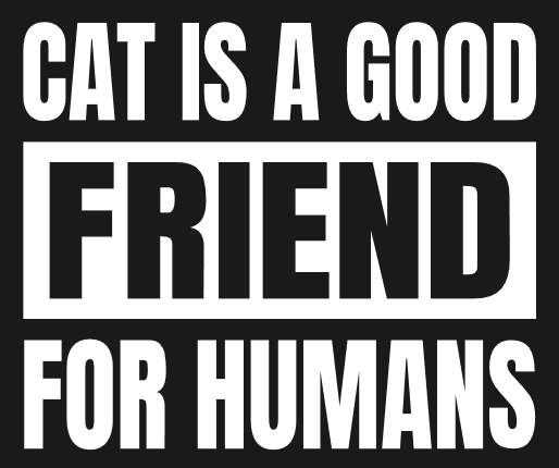 Cat is a Good Friend for Humans Free SVG File for Members – Pet lover tshirt design